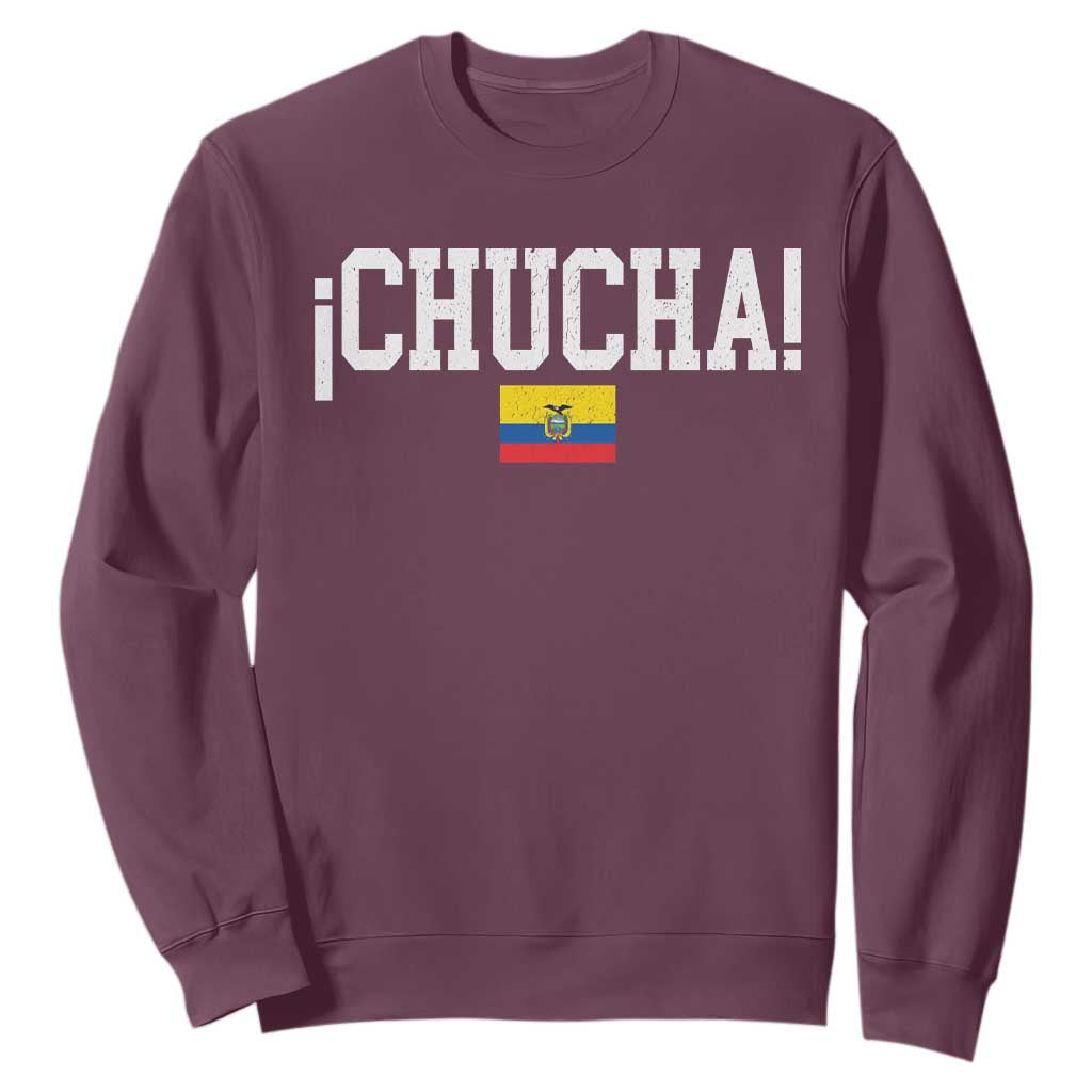 Chucha Funny Ecuadorian Slang Ecuador Flag Latino Saying Sweatshirt TS11 Maroon Print Your Wear