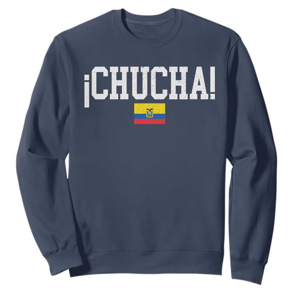 Chucha Funny Ecuadorian Slang Ecuador Flag Latino Saying Sweatshirt TS11 Navy Print Your Wear
