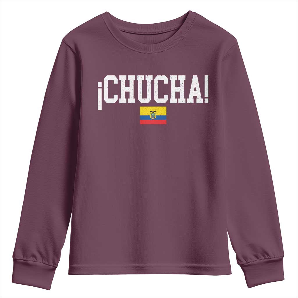 Chucha Funny Ecuadorian Slang Ecuador Flag Latino Saying Youth Sweatshirt TS11 Maroon Print Your Wear