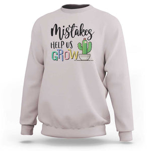 Mistakes Help Us Grow Sweatshirt First Day Of School Cactus TS11 Ice Gray Print Your Wear