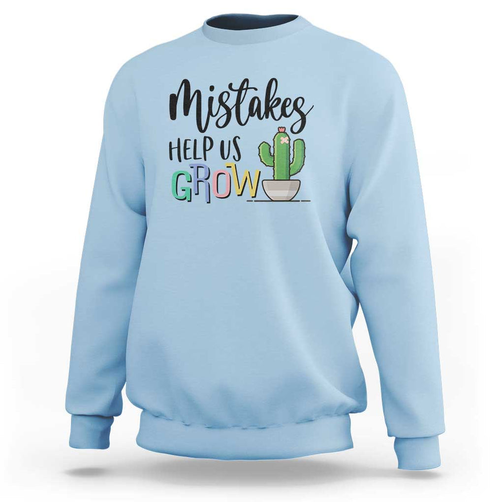 Mistakes Help Us Grow Sweatshirt First Day Of School Cactus TS11 Light Blue Print Your Wear