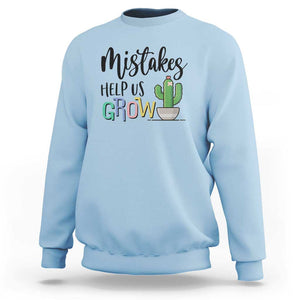 Mistakes Help Us Grow Sweatshirt First Day Of School Cactus TS11 Light Blue Print Your Wear