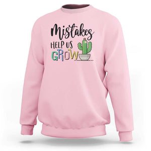 Mistakes Help Us Grow Sweatshirt First Day Of School Cactus TS11 Light Pink Print Your Wear