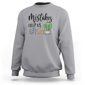 Mistakes Help Us Grow Sweatshirt First Day Of School Cactus TS11 Sport Gray Print Your Wear