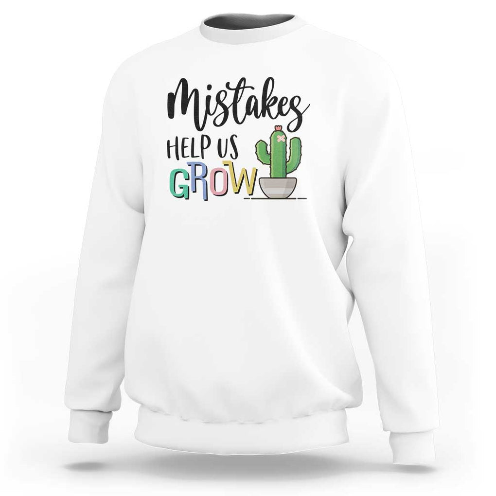 Mistakes Help Us Grow Sweatshirt First Day Of School Cactus TS11 White Print Your Wear