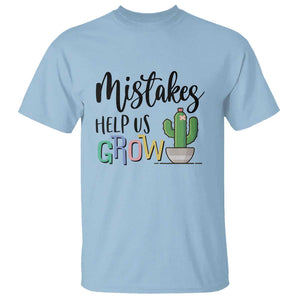 Mistakes Help Us Grow T Shirt First Day Of School Cactus TS11 Light Blue Print Your Wear