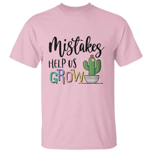 Mistakes Help Us Grow T Shirt First Day Of School Cactus TS11 Light Pink Print Your Wear