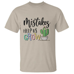 Mistakes Help Us Grow T Shirt First Day Of School Cactus TS11 Sand Print Your Wear