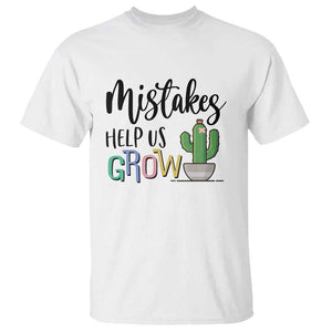 Mistakes Help Us Grow T Shirt First Day Of School Cactus TS11 White Print Your Wear