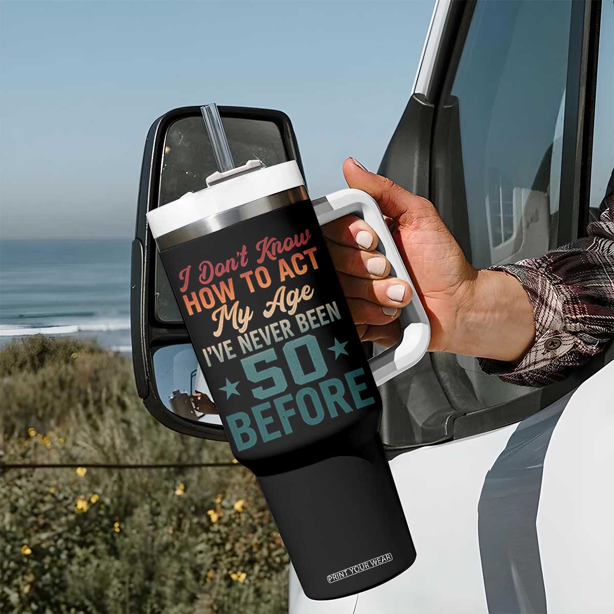 50th Birthday Tumbler With Handle I Don't Know How To Act My Age I've Never Been 50 Before TS11 Print Your Wear