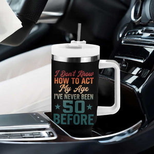 50th Birthday Tumbler With Handle I Don't Know How To Act My Age I've Never Been 50 Before TS11 Print Your Wear
