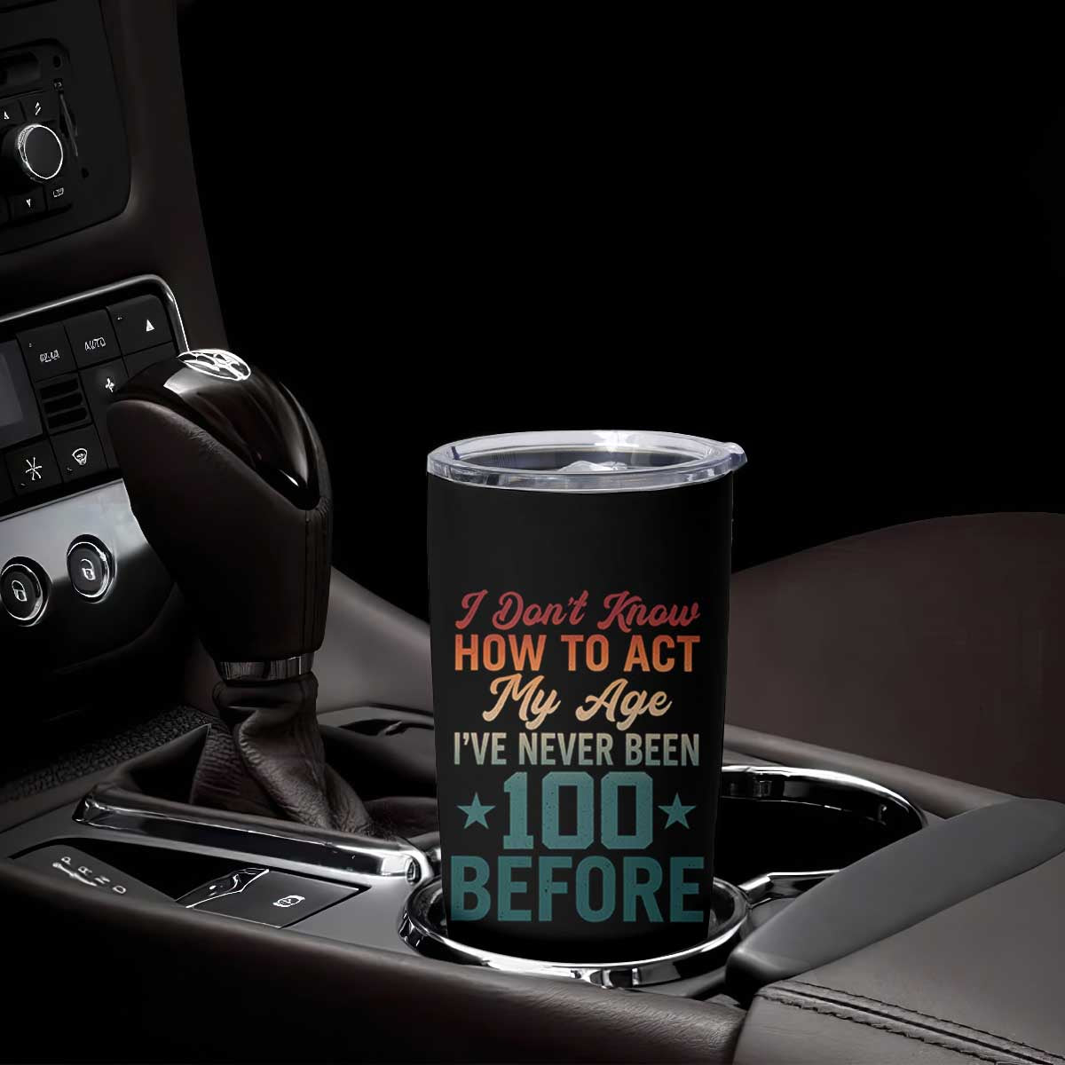 100th Birthday Tumbler Cup I Don't Know How To Act My Age I've Never Been 100 Before TS11 Print Your Wear