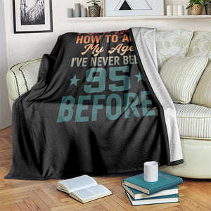 95th Birthday Throw Blanket I Don't Know How To Act My Age I've Never Been 95 Before TS11 Print Your Wear