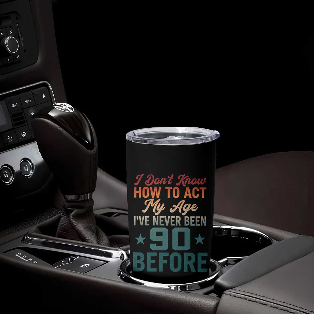 90th Birthday Tumbler Cup I Don't Know How To Act My Age I've Never Been 90 Before TS11 Print Your Wear