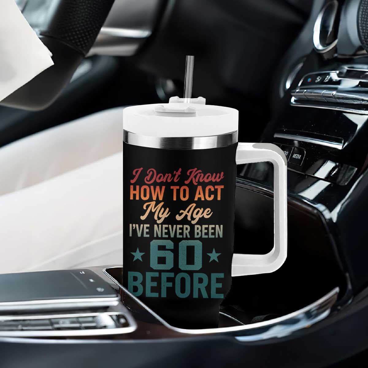 60th Birthday Tumbler With Handle I Don't Know How To Act My Age I've Never Been 60 Before TS11 Print Your Wear