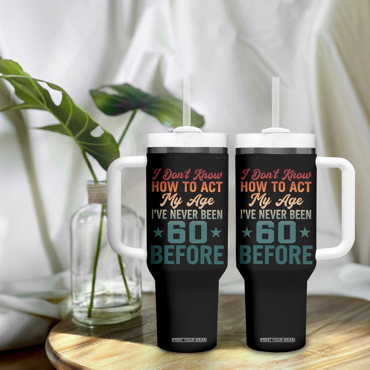 60th Birthday Tumbler With Handle I Don't Know How To Act My Age I've Never Been 60 Before TS11 Print Your Wear