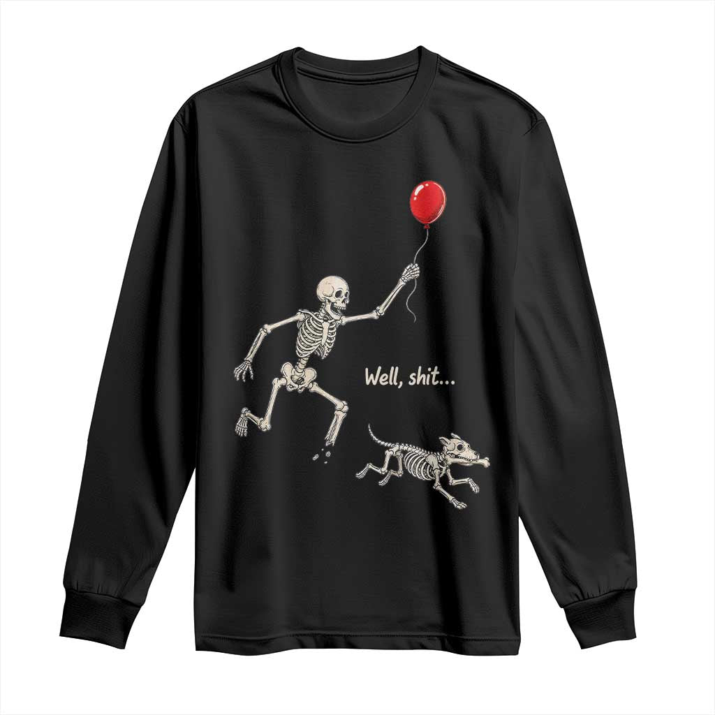 Well Shit Skeleton Lost Balloon Dog Gothic Halloween Long Sleeve Shirt