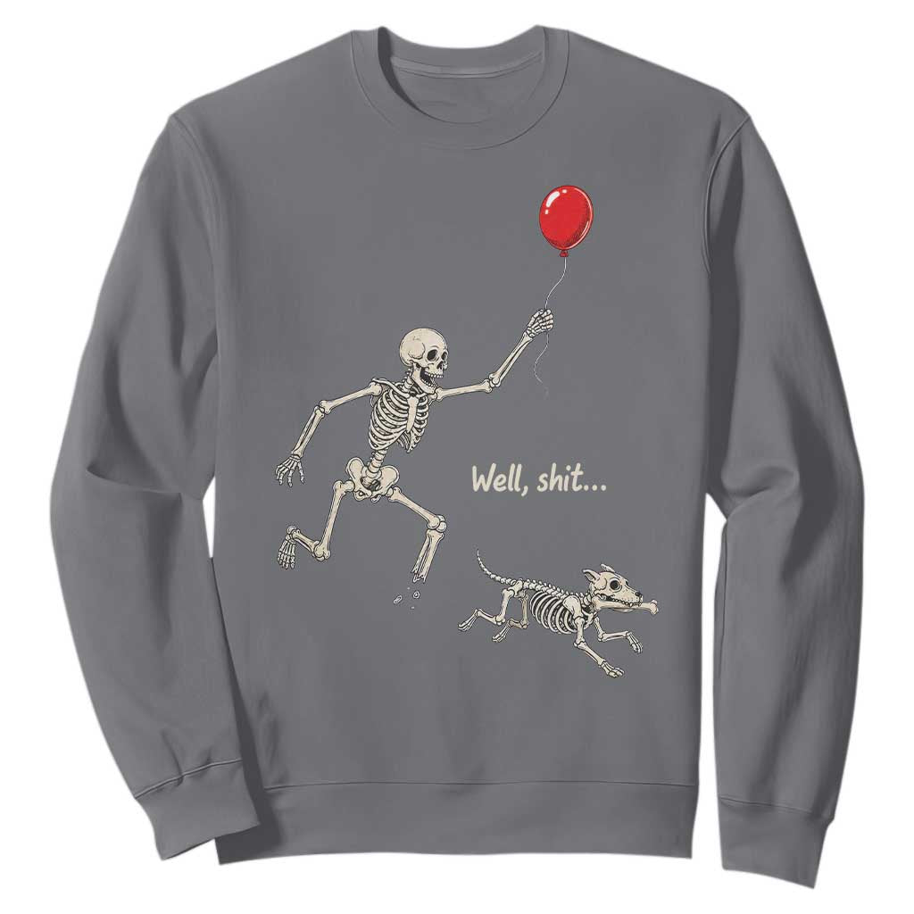 Well Shit Skeleton Lost Balloon Dog Gothic Halloween Sweatshirt