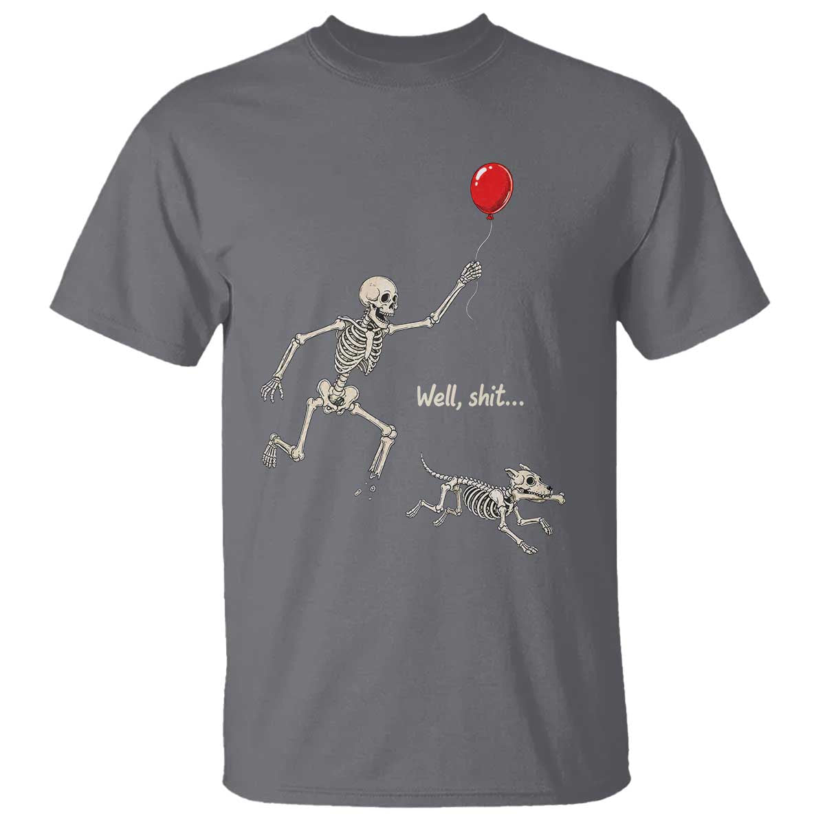 Well Shit Skeleton Lost Balloon Dog Gothic Halloween T Shirt
