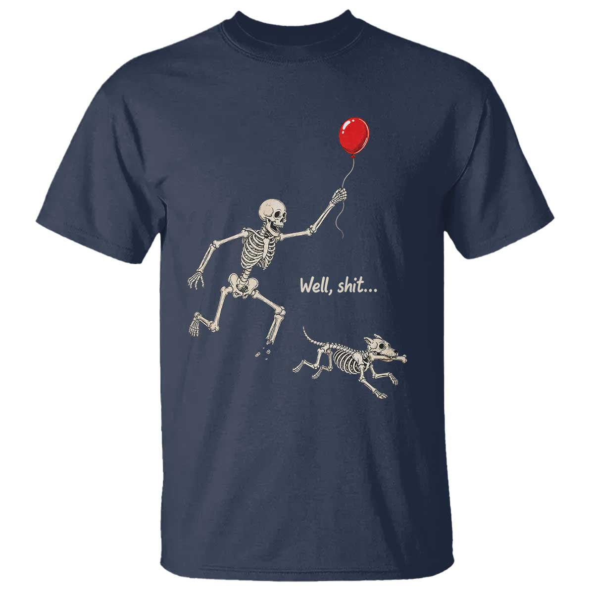 Well Shit Skeleton Lost Balloon Dog Gothic Halloween T Shirt