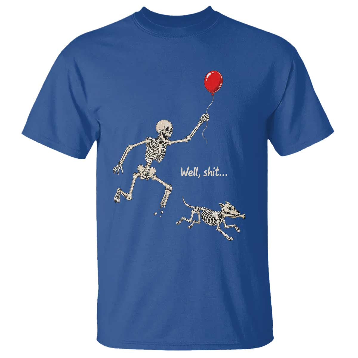 Well Shit Skeleton Lost Balloon Dog Gothic Halloween T Shirt