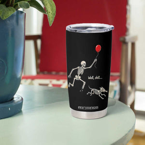 Well Shit Skeleton Lost Balloon Dog Gothic Halloween Tumbler Cup