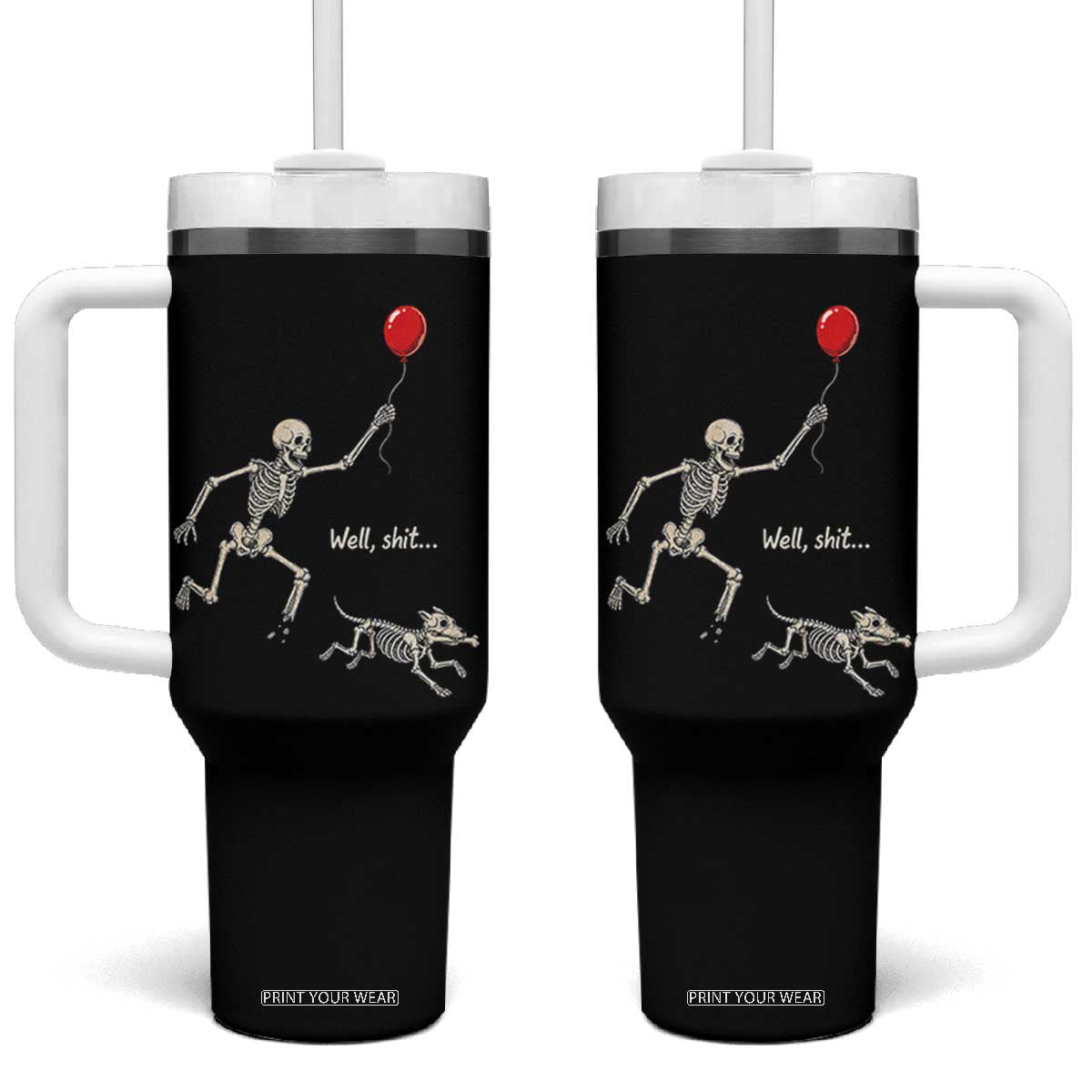 Well Shit Skeleton Lost Balloon Dog Gothic Halloween Tumbler With Handle