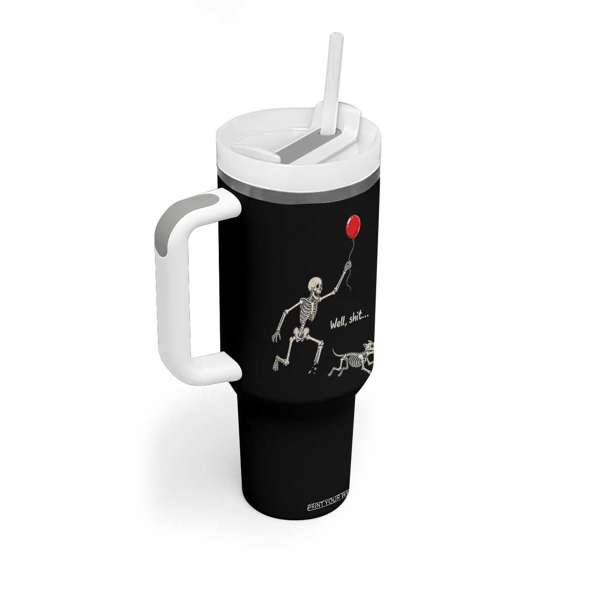 Well Shit Skeleton Lost Balloon Dog Gothic Halloween Tumbler With Handle
