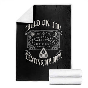Hold On I Am Texting My Mom Gothic Halloween Throw Blanket Funny Talking board