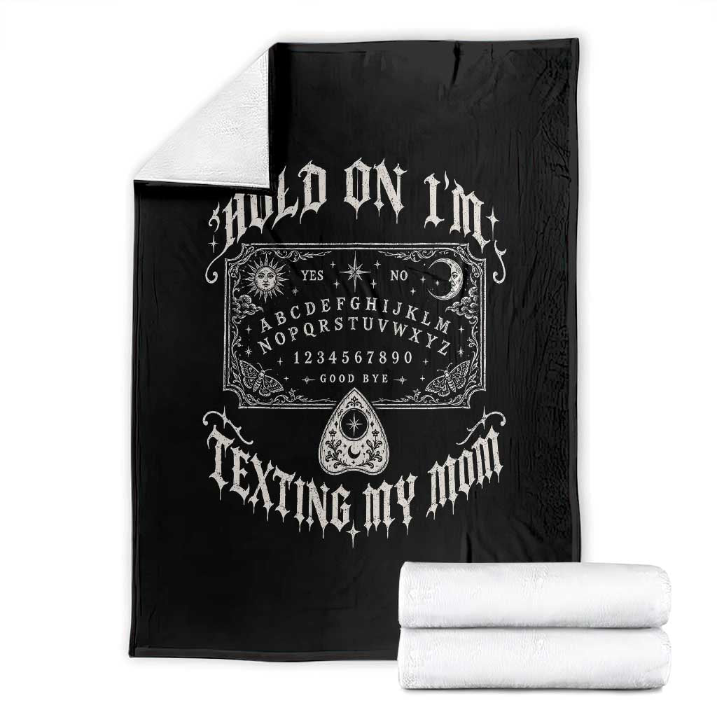 Hold On I Am Texting My Mom Gothic Halloween Throw Blanket Funny Talking board