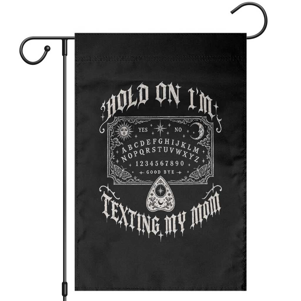 Hold On I Am Texting My Mom Gothic Halloween Garden Flag Funny Talking board