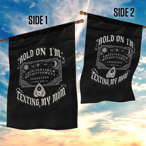 Hold On I Am Texting My Mom Gothic Halloween Garden Flag Funny Talking board