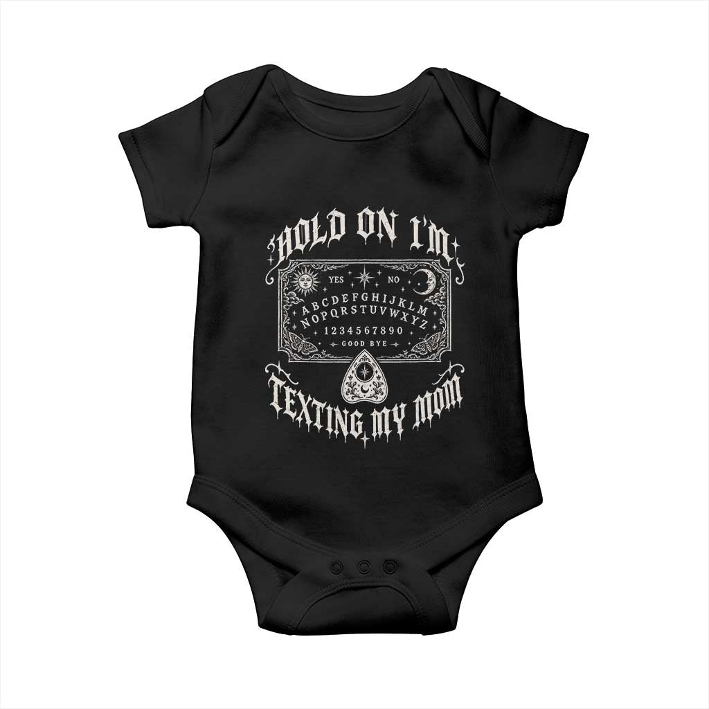 Hold On I Am Texting My Mom Gothic Halloween Baby Onesie Funny Talking board