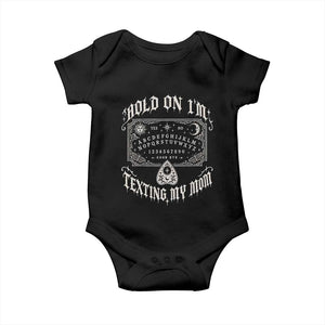 Hold On I Am Texting My Mom Gothic Halloween Baby Onesie Funny Talking board