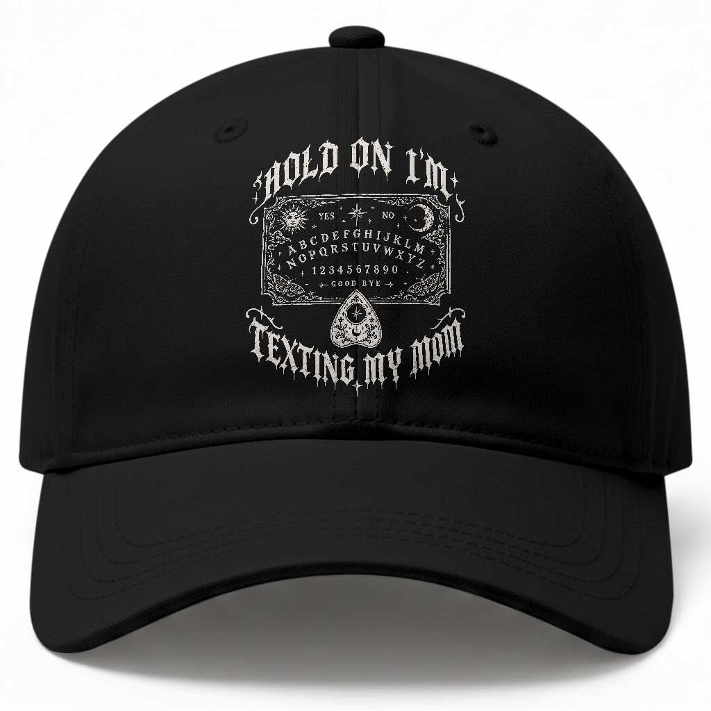 Hold On I Am Texting My Mom Gothic Halloween Baseball Cap Funny Talking board