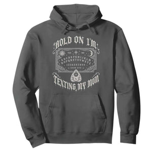Hold On I Am Texting My Mom Gothic Halloween Hoodie Funny Talking board