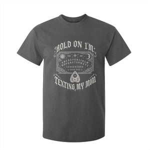 Hold On I Am Texting My Mom Gothic Halloween T Shirt For Kid Funny Talking board