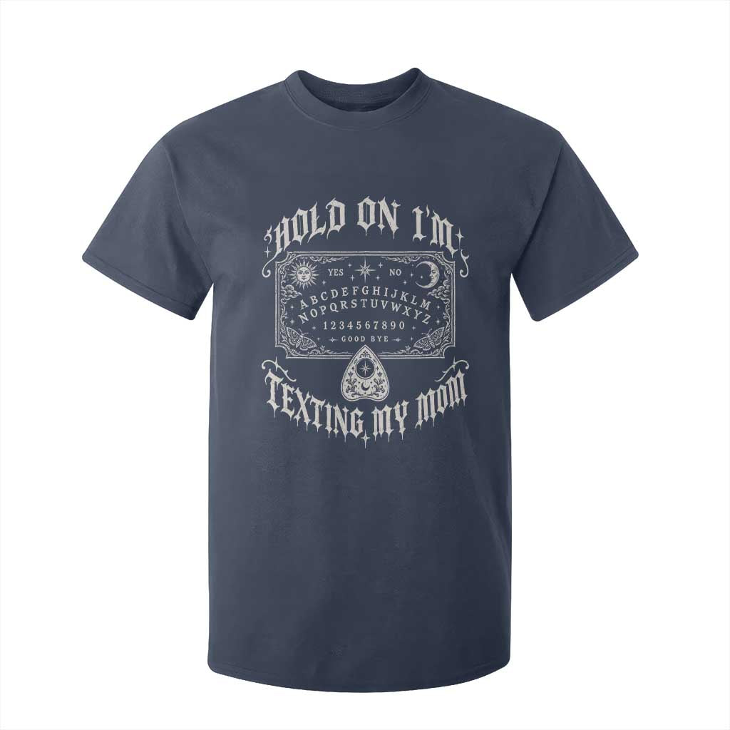 Hold On I Am Texting My Mom Gothic Halloween T Shirt For Kid Funny Talking board