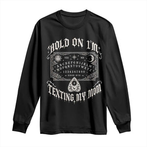 Hold On I Am Texting My Mom Gothic Halloween Long Sleeve Shirt Funny Talking board
