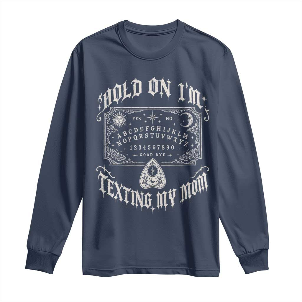 Hold On I Am Texting My Mom Gothic Halloween Long Sleeve Shirt Funny Talking board