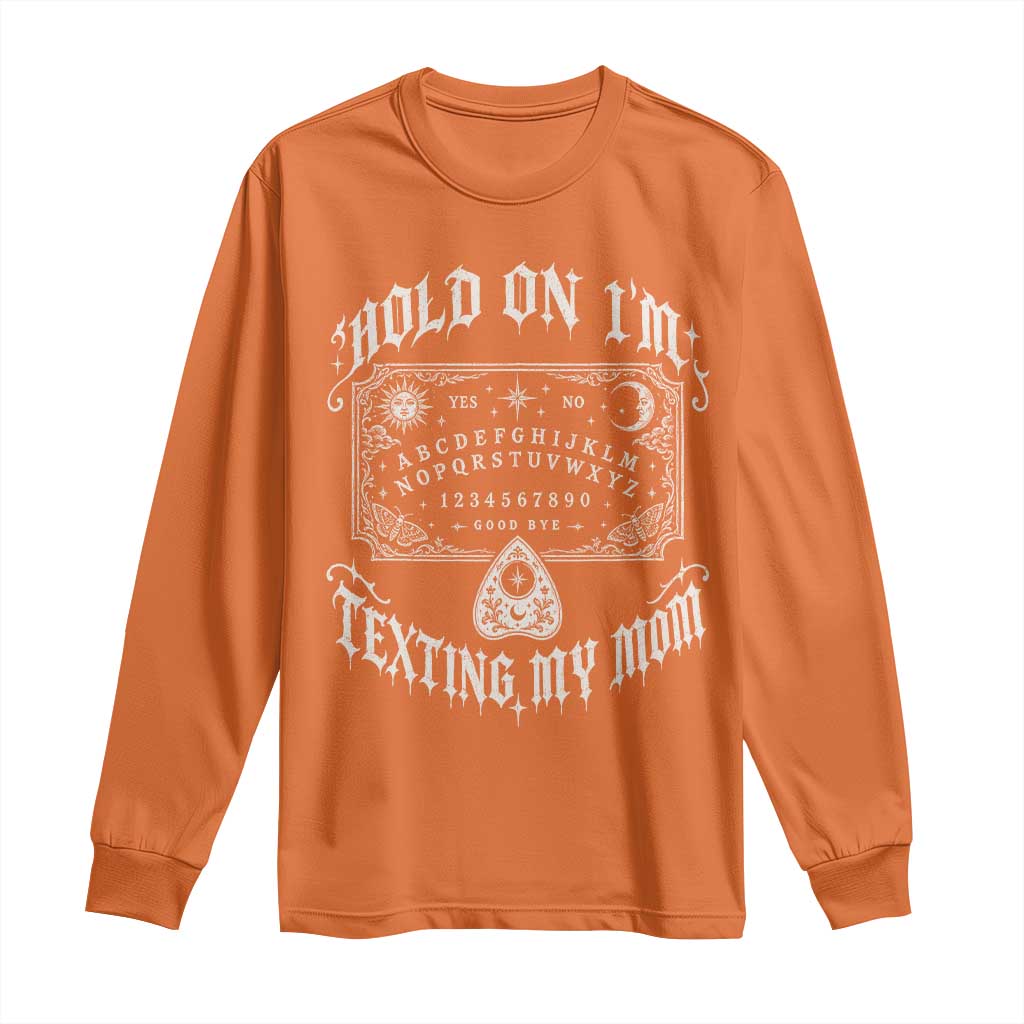 Hold On I Am Texting My Mom Gothic Halloween Long Sleeve Shirt Funny Talking board