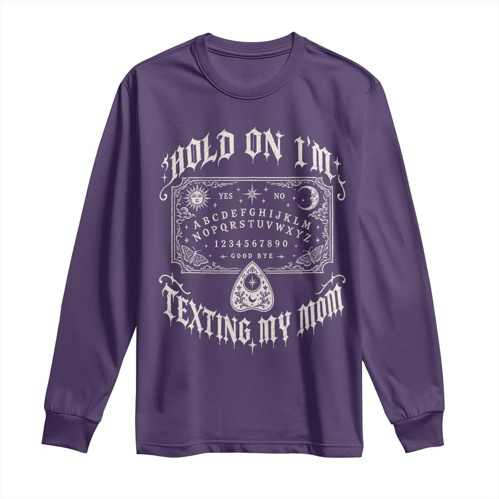 Hold On I Am Texting My Mom Gothic Halloween Long Sleeve Shirt Funny Talking board