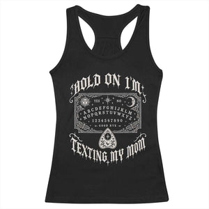 Hold On I Am Texting My Mom Gothic Halloween Racerback Tank Top Funny Talking board