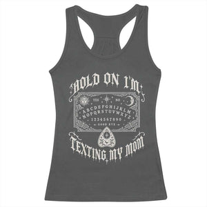 Hold On I Am Texting My Mom Gothic Halloween Racerback Tank Top Funny Talking board