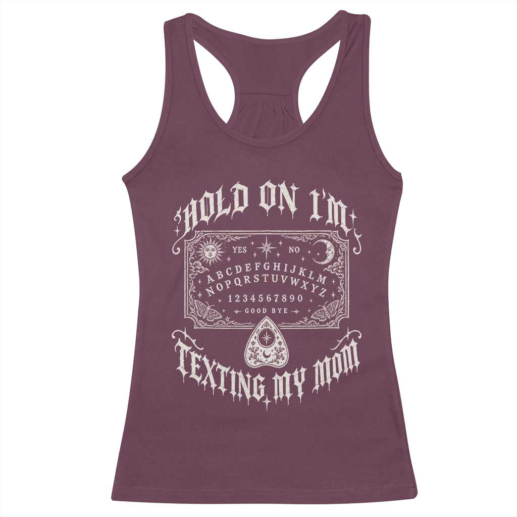 Hold On I Am Texting My Mom Gothic Halloween Racerback Tank Top Funny Talking board