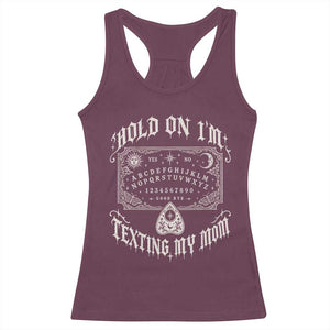 Hold On I Am Texting My Mom Gothic Halloween Racerback Tank Top Funny Talking board