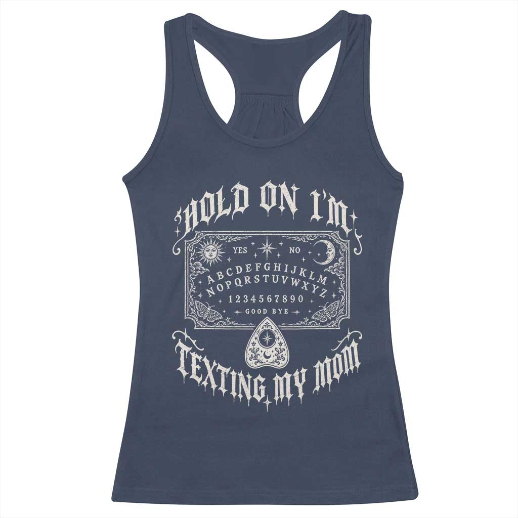 Hold On I Am Texting My Mom Gothic Halloween Racerback Tank Top Funny Talking board