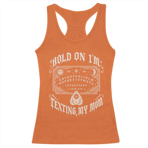 Hold On I Am Texting My Mom Gothic Halloween Racerback Tank Top Funny Talking board