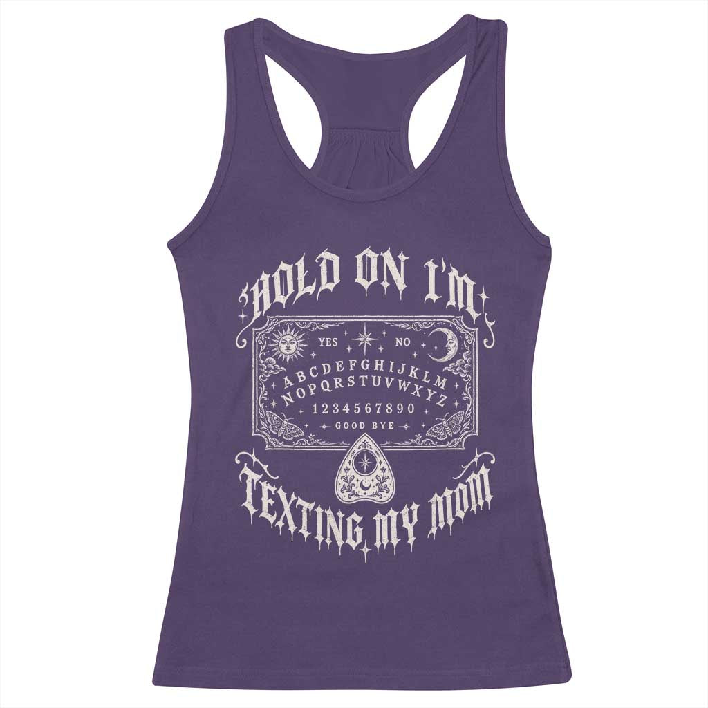 Hold On I Am Texting My Mom Gothic Halloween Racerback Tank Top Funny Talking board