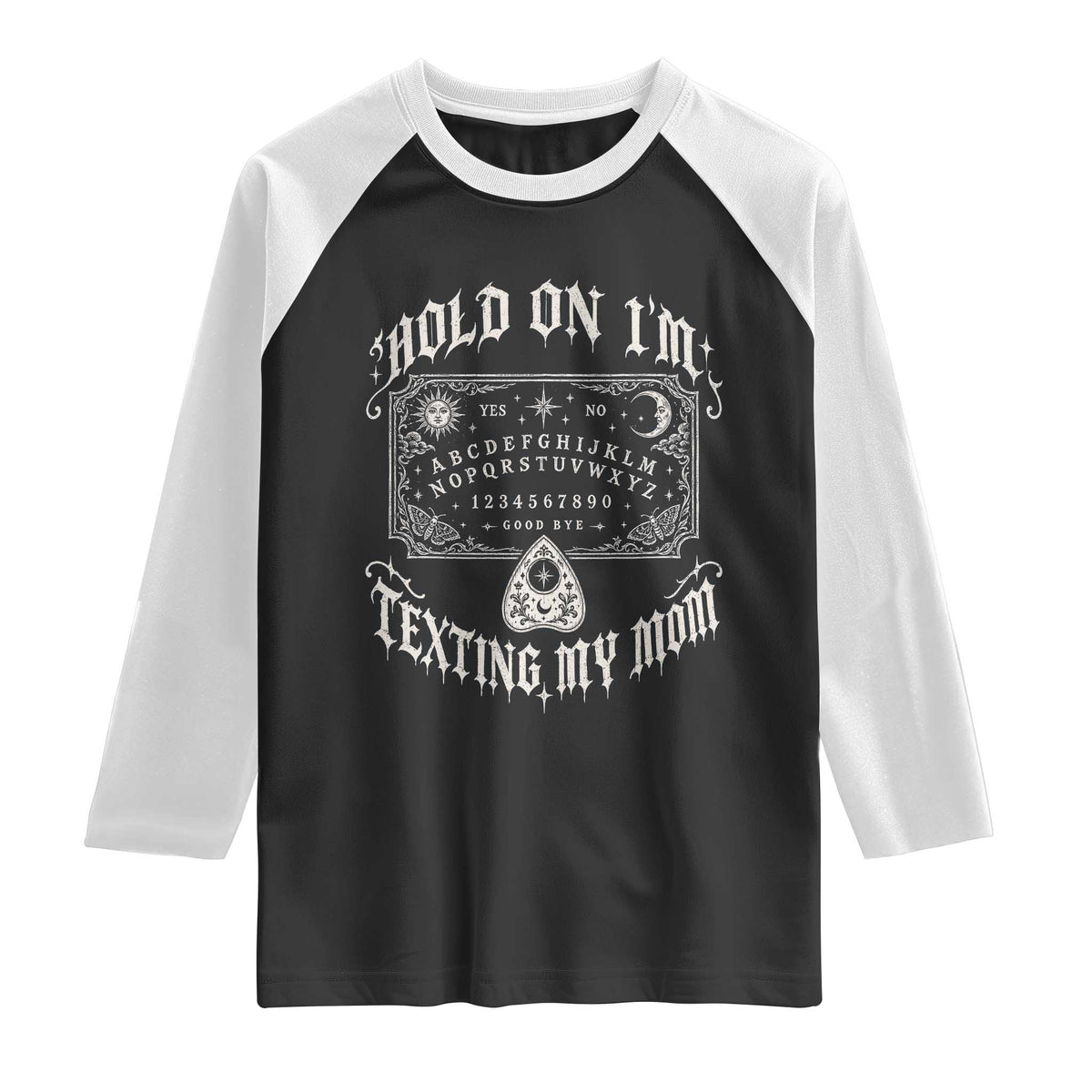 Hold On I Am Texting My Mom Gothic Halloween Raglan Shirt Funny Talking board